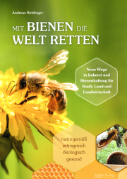 Mit Bienen die Welt retten / Andreas Heidinger