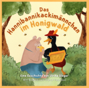 Das Hannibannikackimännchen im Honigwald / Ulrike Gloger