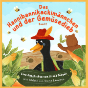 Das Hannibannikackimännchen und der Gemüsedieb / Ulrike Gloger