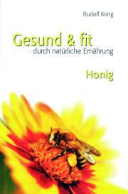 Gesund & fit durch natürliche Ernährung - Honig/ Rudolf Kring