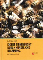 Eigene Bienenzucht durch künstliche Besamung / Matthias Engel