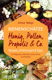 Bienenschätze – Honig, Pollen, Propolis & Co. / Gertraud Heidinger, Cover