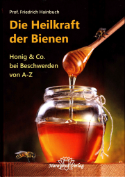 Die Heilkraft der Bienen / Prof. Friedrich Hainbuch