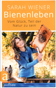 Bienenleben – Vom Glück, Teil der Natur zu sein / Sarah Wiener