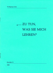 "...Zu tun was sie mich lehren" / Wolfgang Golz