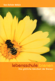 Lebensschule Bienen – Die göttliche Weisheit der Bienen / H.-D. Woköck