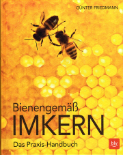 Bienengemäß Imkern – Das Praxis-Handbuch / G. Friedmann & A. Sust