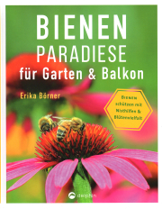 Bienenparadiese für Garten & Balkon / Erika Börner
