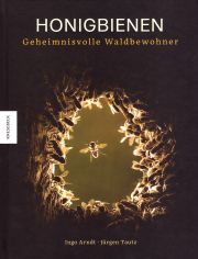 Honigbienen – Geheimnisvolle Waldbewohner / Ingo Arndt & Jürgen Tautz