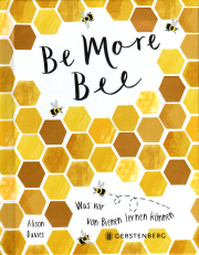 Be more Bee – Was wir von Bienen lernen können / Alison Davies