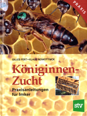 Königinnen-Zucht – Praxisanleitungen für Imker / G. Fert & K. Nowottnick