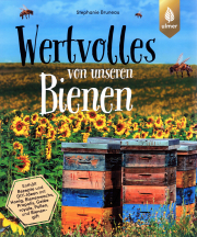 Wertvolles von unseren Bienen / Stephanie Bruneau