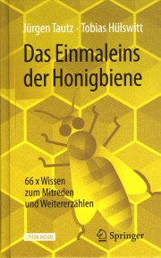 Das Einmaleins der Honigbiene / Jürgen Tautz & Tobias Hülswitt