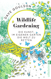 Wildlife Gardening / Dave Goulson