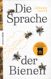 Die Sprache der Bienen / Jürgen Tautz